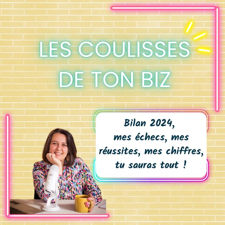 cover art for Bilan 2024 : Les hauts, les bas et tout ce que j’ai appris dans mon business de maman solopreneure