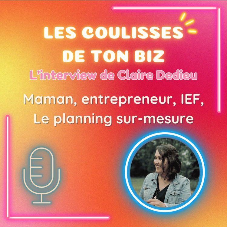 cover art for Maman, Entrepreneure, IEF : Le planning carré de Claire Dedieu pour 6h de travail productif