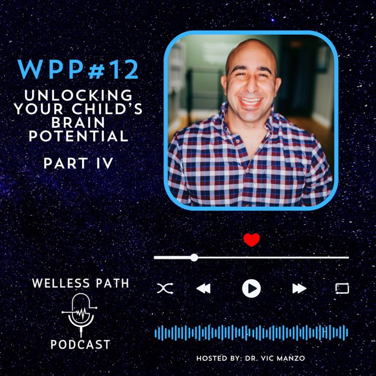 cover art for WPP#12 - Unlocking Your Child’s Brain Potential  Part IV