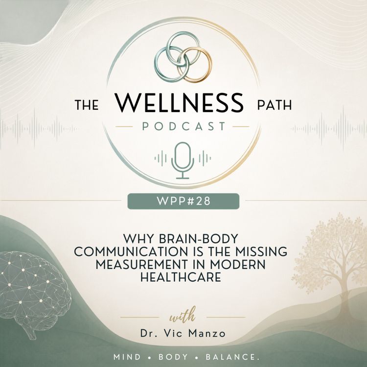 cover art for WPP#28: Why Brain-Body Communication Is the Missing Measurement in Modern Healthcare