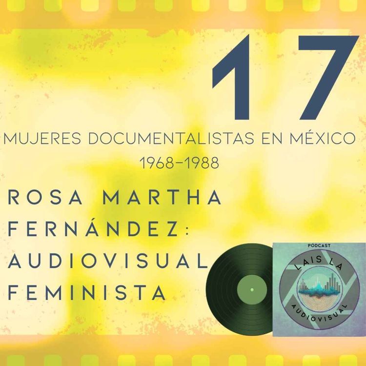 cover art for Rosa Martha Fernández: la trinchera audiovisual feminista