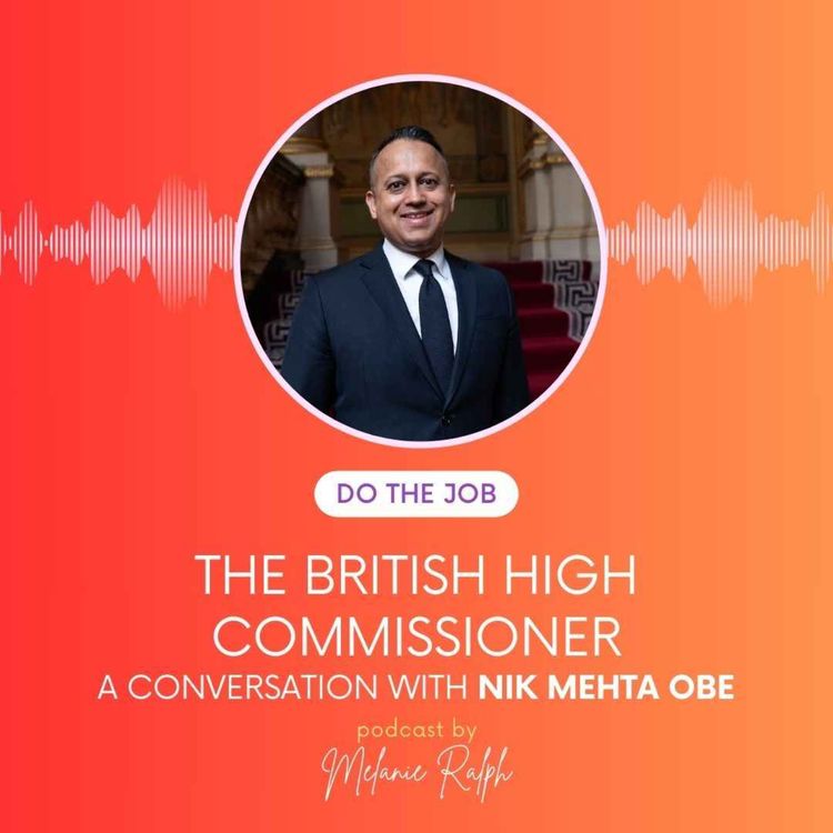 cover art for British High Commissioner Nik Mehta OBE on Imposter Syndrome & the Future of Global Relations
