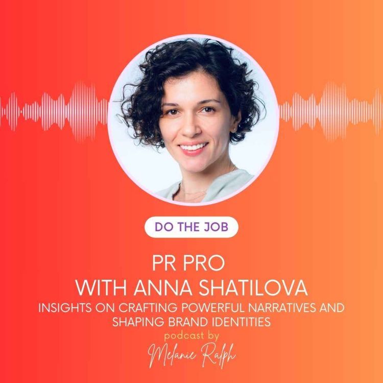 cover art for Storytelling & Success: Anna Shatilova on Building a Creative Career in PR