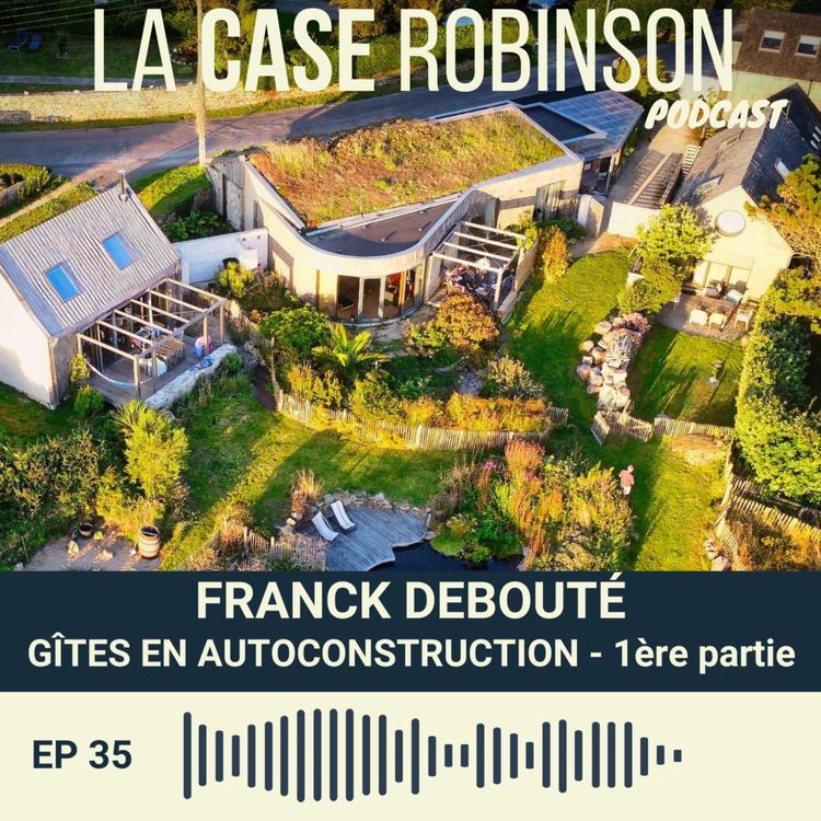 cover art for Maison en bois terre paille en auto-construction - Franck Debouté - Partie 1/2
