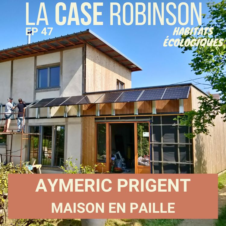cover art for Une maison en paille confortable, économe et résiliente - Aymeric Prigent