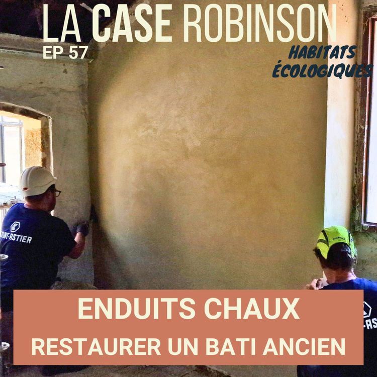 cover art for Enduit chaux : restaurer un bâtiment ancien en pierre - Rémi Jan et Mathieu Charasson