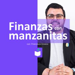 cover art for Finanzas con manzanitas con Francisco J. Orozco