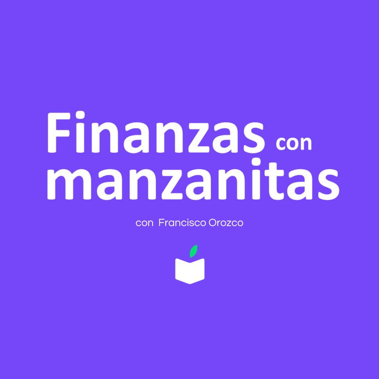 cover art for Episodio 8 Parte II: Cultura Financiera. Mi dinero, mi futuro