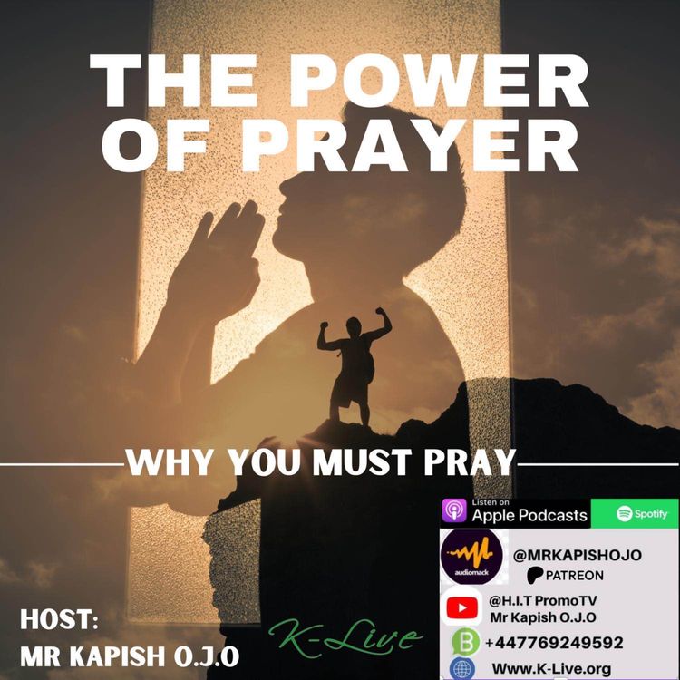 cover art for The Power Of Prayer- Why You Must Pray - Mr Kapish O.J.O