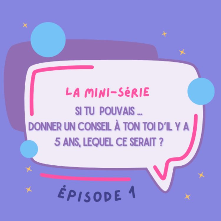 cover art for Si tu pouvais... donner un conseil à ton toi d'il y a 5 ans