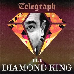 cover art for The Diamond King | Telegraph Investigates