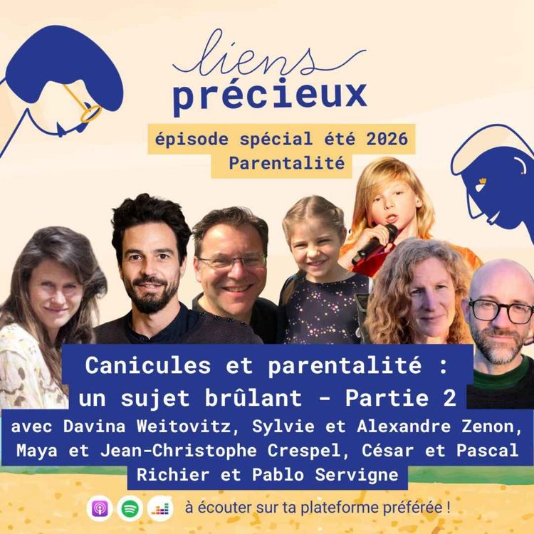 cover art for ☀️ Episode spécial été 2026 - Canicules et parentalité : un sujet brûlant - Partie 2 - Avec Davina Weitovitz, Sylvie et Alexandre Zenon, Maya et Jean-Christophe Crespel, César et Pascal Richier et Pablo Servigne