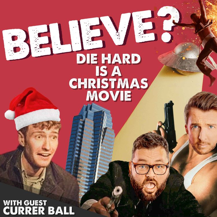 cover art for Ep80. Die Hard is a Christmas Movie | with Currer Ball