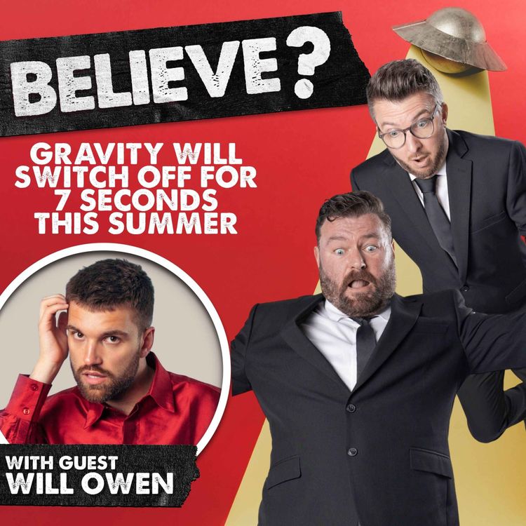 cover art for Ep99. Gravity Will Switch Off For 7 Seconds This Summer | with Will Owen 