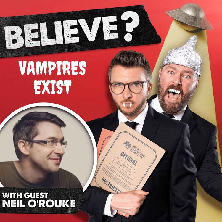 cover art for Ep104. Vampires Exist | with Neil O'Rourke
