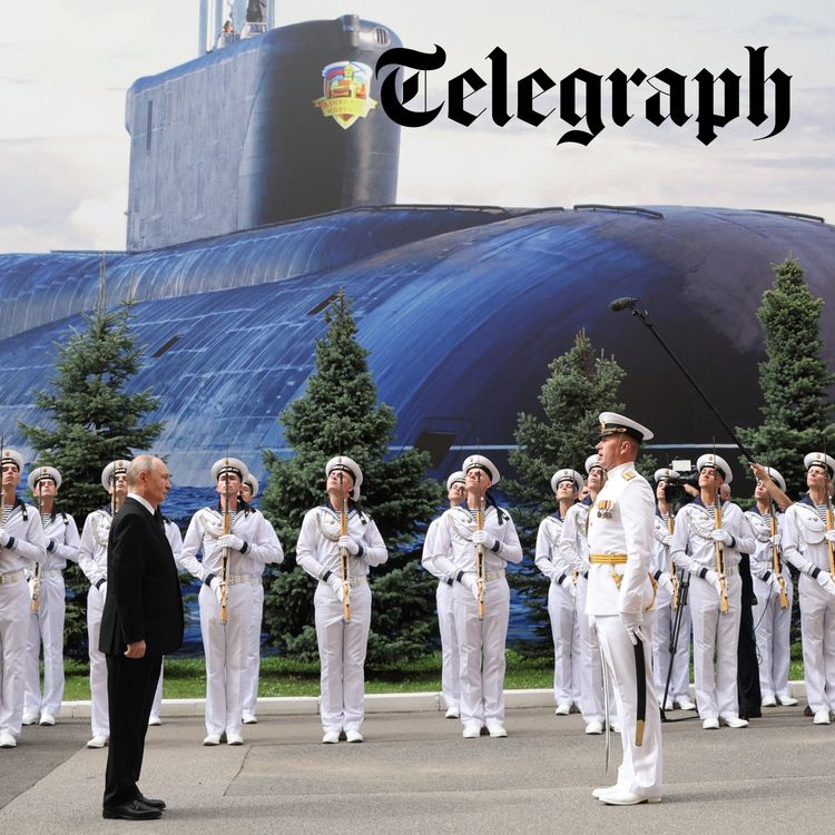 cover art for ‘Humiliated’ Putin poses with fake submarine after navy parade cancelled & Ukraine strikes Iranian tanker in Caspian Sea
