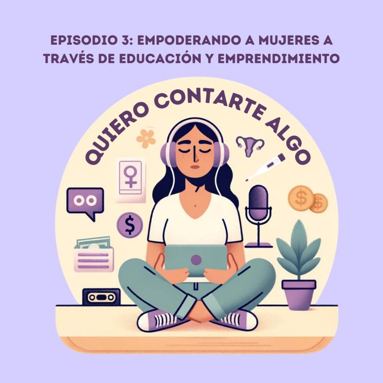 cover art for Empoderando a mujeres a través de educación y emprendimiento con Andrea Cabrera