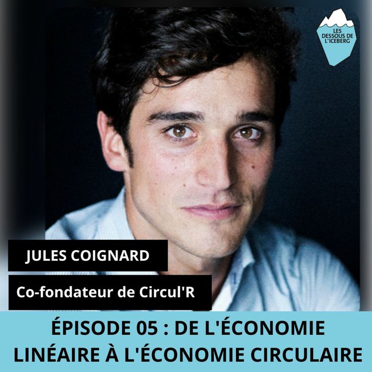 cover art for Épisode 5 : De l'économie linéaire à l'économie circulaire avec Jules Coignard