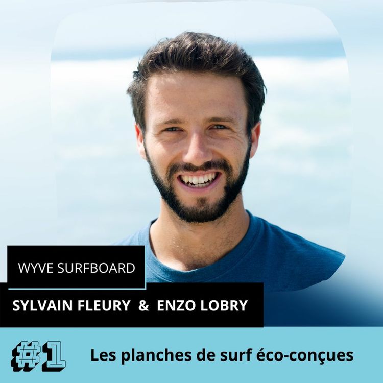 cover art for Épisode 1 : Les Planches de Surf Éco-Conçues avec Wyve