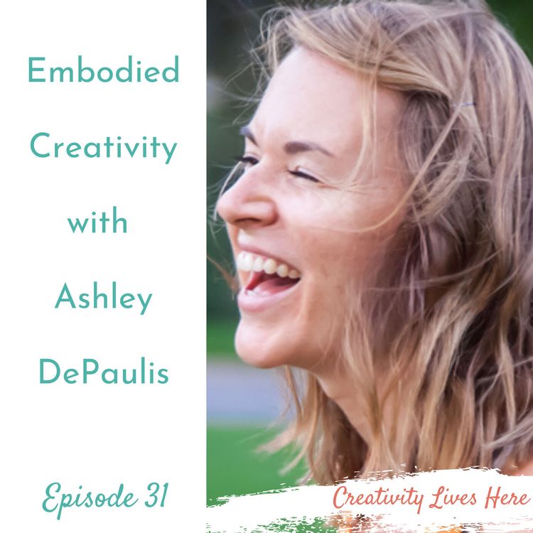 cover art for Embodied Creativity with Ashley DePaulis, Body Muse, Movement Alchemist and Somatic Embodiment Practitioner