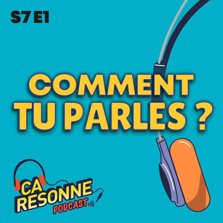 cover art for S7E1 | Comment tu parles ?