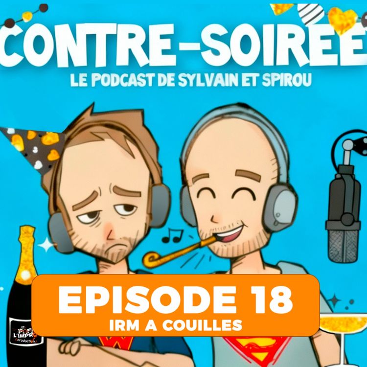 cover art for Contre Soirée - #18 - IRM à couilles
