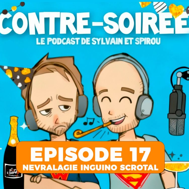 cover art for Contre Soirée - #17 - Névralgie Inguino Scrotal