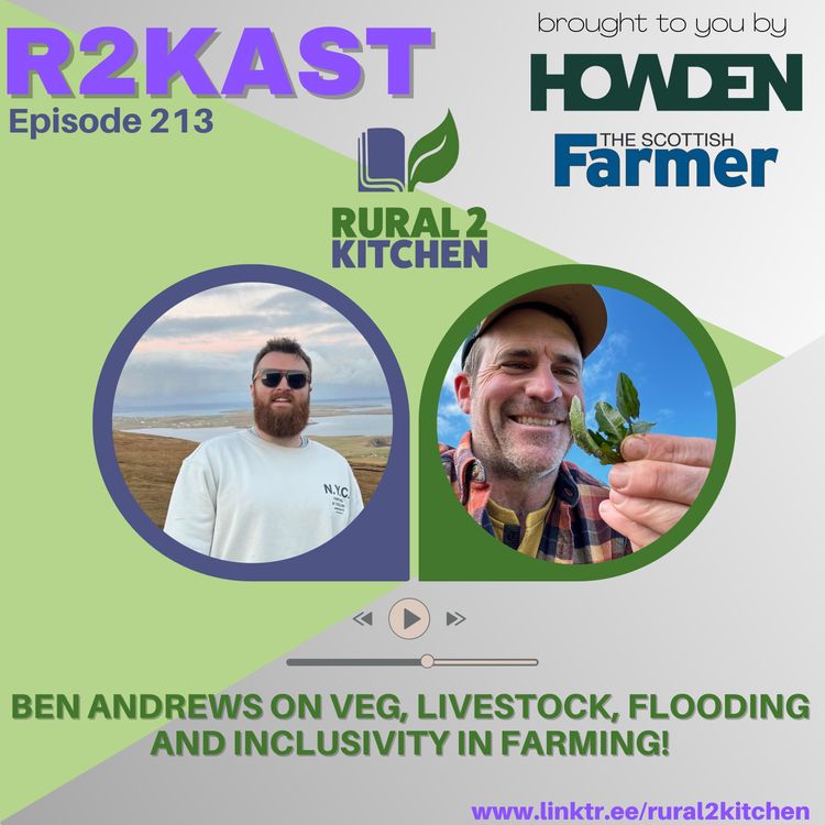 cover art for R2Kast 213 - Ben Andrews on veg, livestock, flooding and inclusivity in farming!