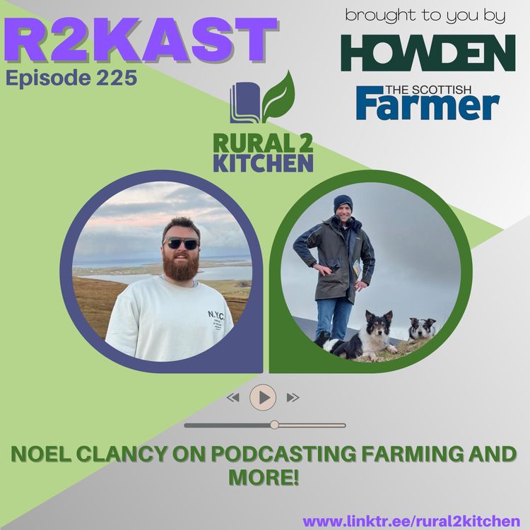 cover art for R2Kast 225 - Noel Clancy on podcasting farming and more!