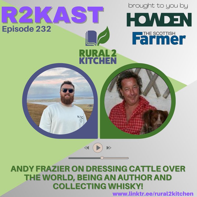 cover art for R2Kast 232 - Andy Frazier on dressing cattle over the world, being an author and collecting whisky!