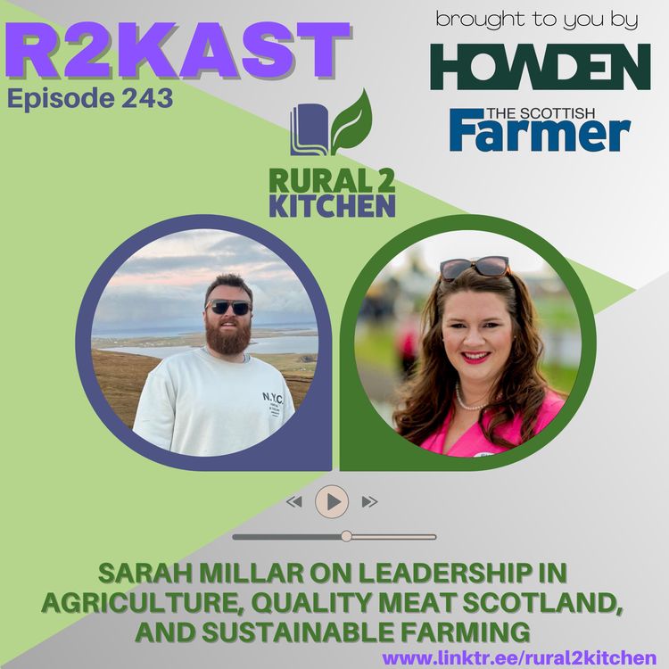 cover art for R2Kast 243 - Sarah Millar on Leadership in Agriculture, Quality Meat Scotland, and Sustainable Farming