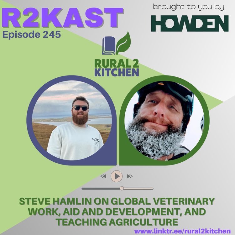 cover art for R2Kast 245 - Steve Hamlin on Global Veterinary Work, Aid and Development, and Teaching Agriculture