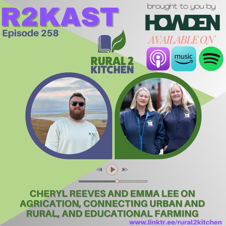 cover art for R2Kast 258 - Cheryl Reeves and Emma Lee on Agrication, Connecting Urban and Rural, and Educational Farming