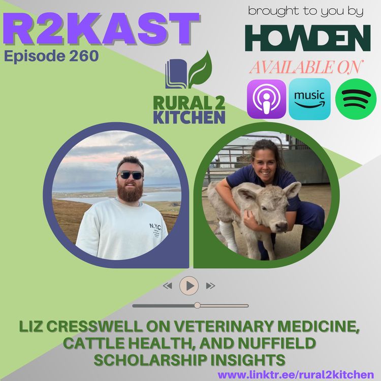 cover art for R2Kast 260 - Liz Cresswell on Veterinary Medicine, Cattle Health, and Nuffield Scholarship Insights