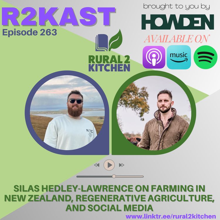 cover art for R2Kast 263 - Silas Hedley-Lawrence on Farming in New Zealand, Regenerative Agriculture, and Social Media