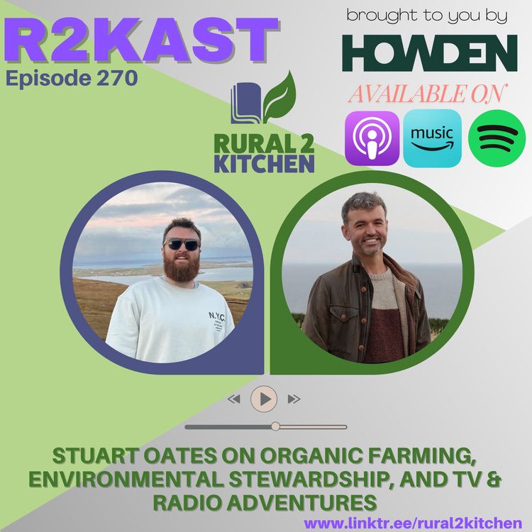 cover art for R2Kast 270 - Stuart Oates on Organic Farming, Environmental Stewardship, and TV & Radio Adventures