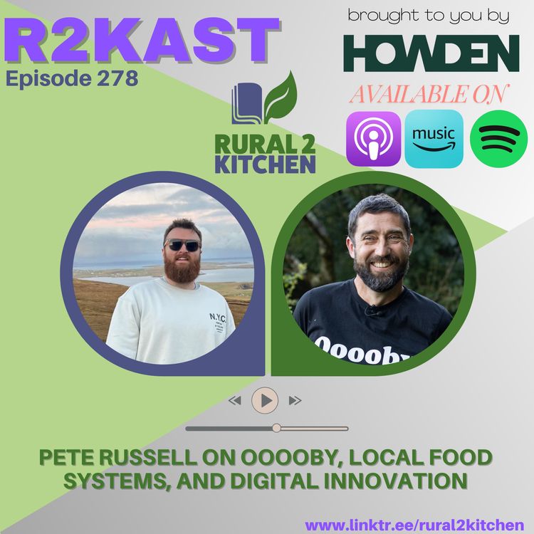 cover art for R2Kast 278 - Pete Russell on Ooooby, Local Food Systems, and Digital Innovation