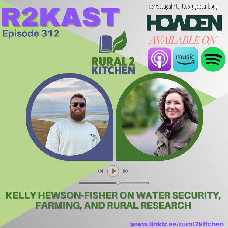 cover art for R2Kast 312 - Kelly Hewson-Fisher on Water Security, Farming, and Rural Research