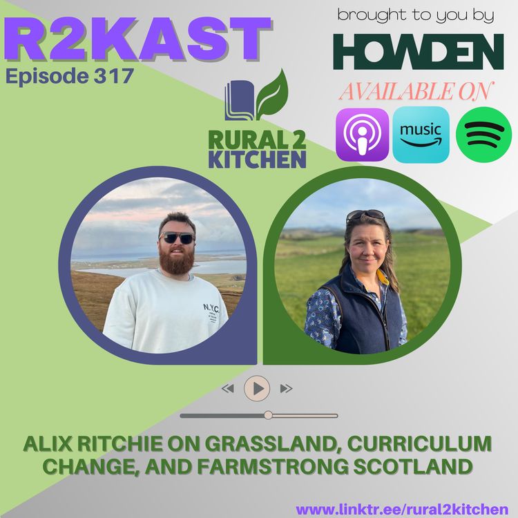 cover art for R2Kast 317 - Alix Ritchie on Grassland, Curriculum Change, and FarmStrong Scotland