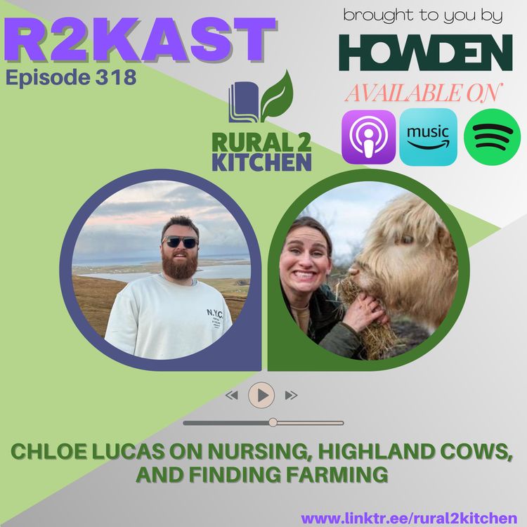 cover art for R2Kast 318 - Chloe Lucas on Nursing, Highland Cows, and Finding Farming