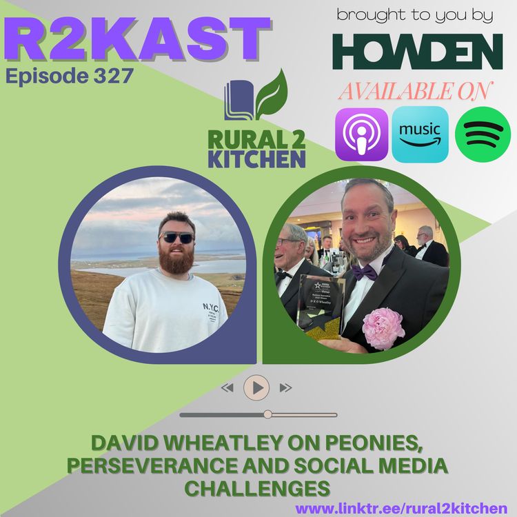cover art for R2Kast 327 - David Wheatley on Peonies, Perseverance and Social Media Challenges