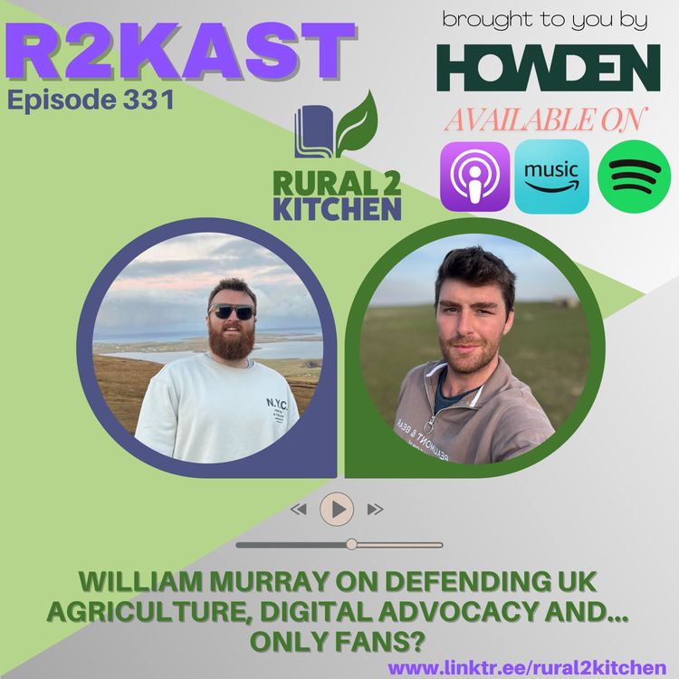 cover art for R2Kast 331 - William Murray on Defending UK Agriculture, Digital Advocacy and…Only Fans?
