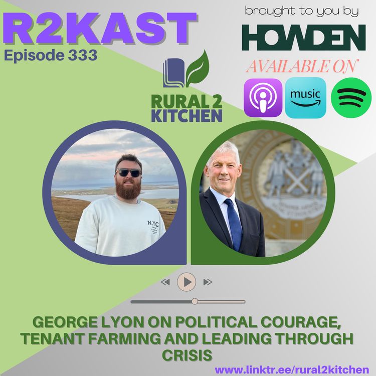 cover art for R2Kast 333 - George Lyon on Political Courage, Tenant Farming and Leading Through Crisis