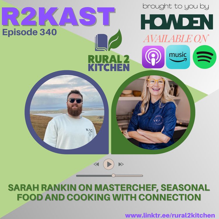 cover art for R2Kast 340 - Sarah Rankin on MasterChef, Seasonal Food and Cooking with Connection