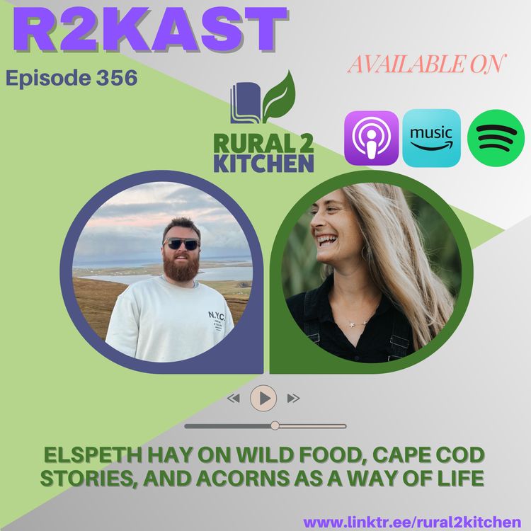cover art for R2Kast 356 โ Elspeth Hay on wild food, Cape Cod stories, and acorns as a way of life ๐ฐ๐