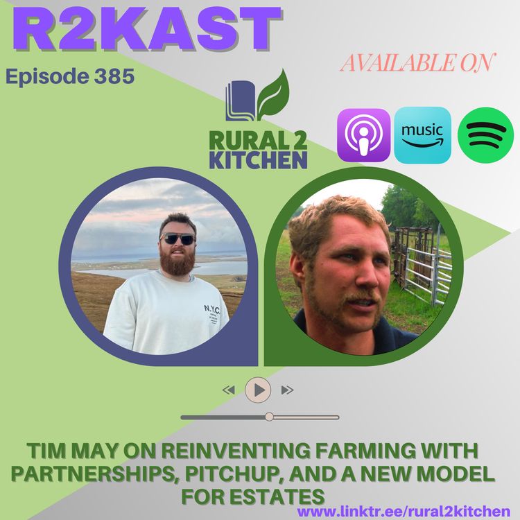 cover art for R2Kast 385 โ Tim May on reinventing farming with partnerships, PitchUp, and a new model for estates