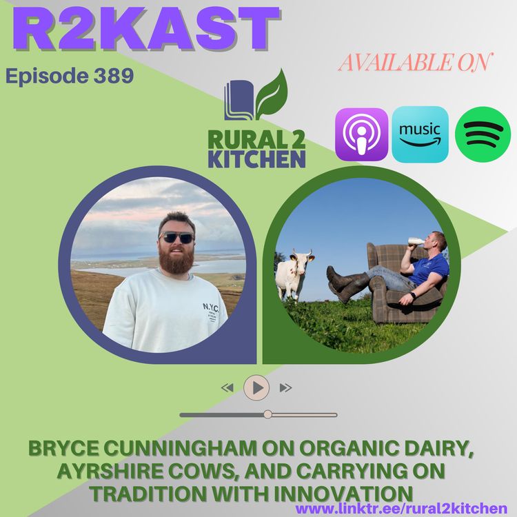 cover art for R2Kast 389 – Bryce Cunningham on organic dairy, Ayrshire cows, and carrying on tradition with innovation
