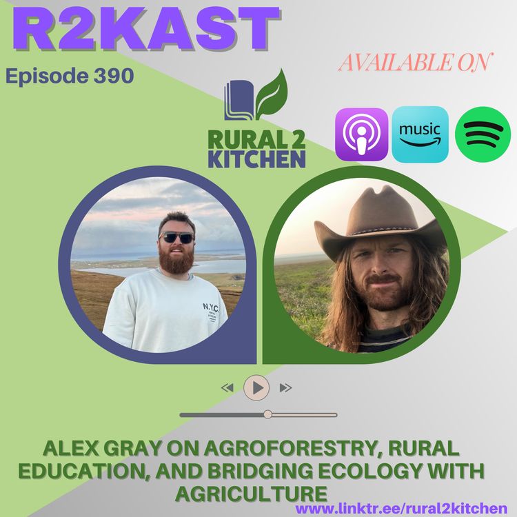 cover art for R2Kast 390 – Alex Gray on agroforestry, rural education, and bridging ecology with agriculture