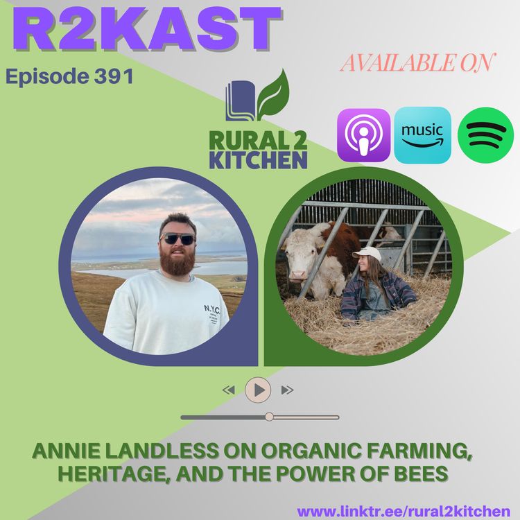 cover art for R2Kast 391 β Annie Landless on organic farming, heritage, and the power of bees