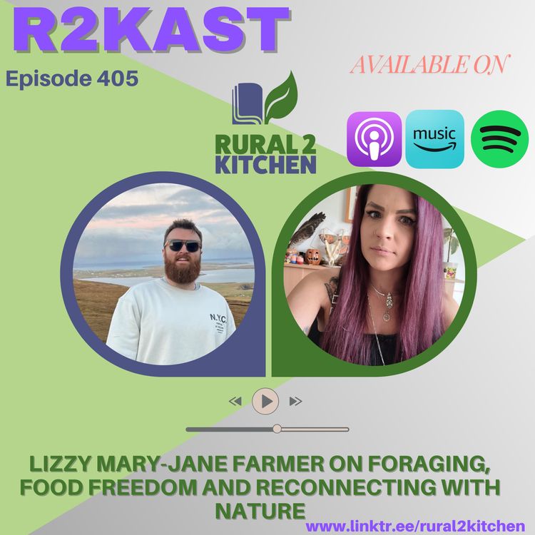 cover art for R2Kast 405 – Lizzy Mary-Jane Farmer on foraging, food freedom and reconnecting with nature